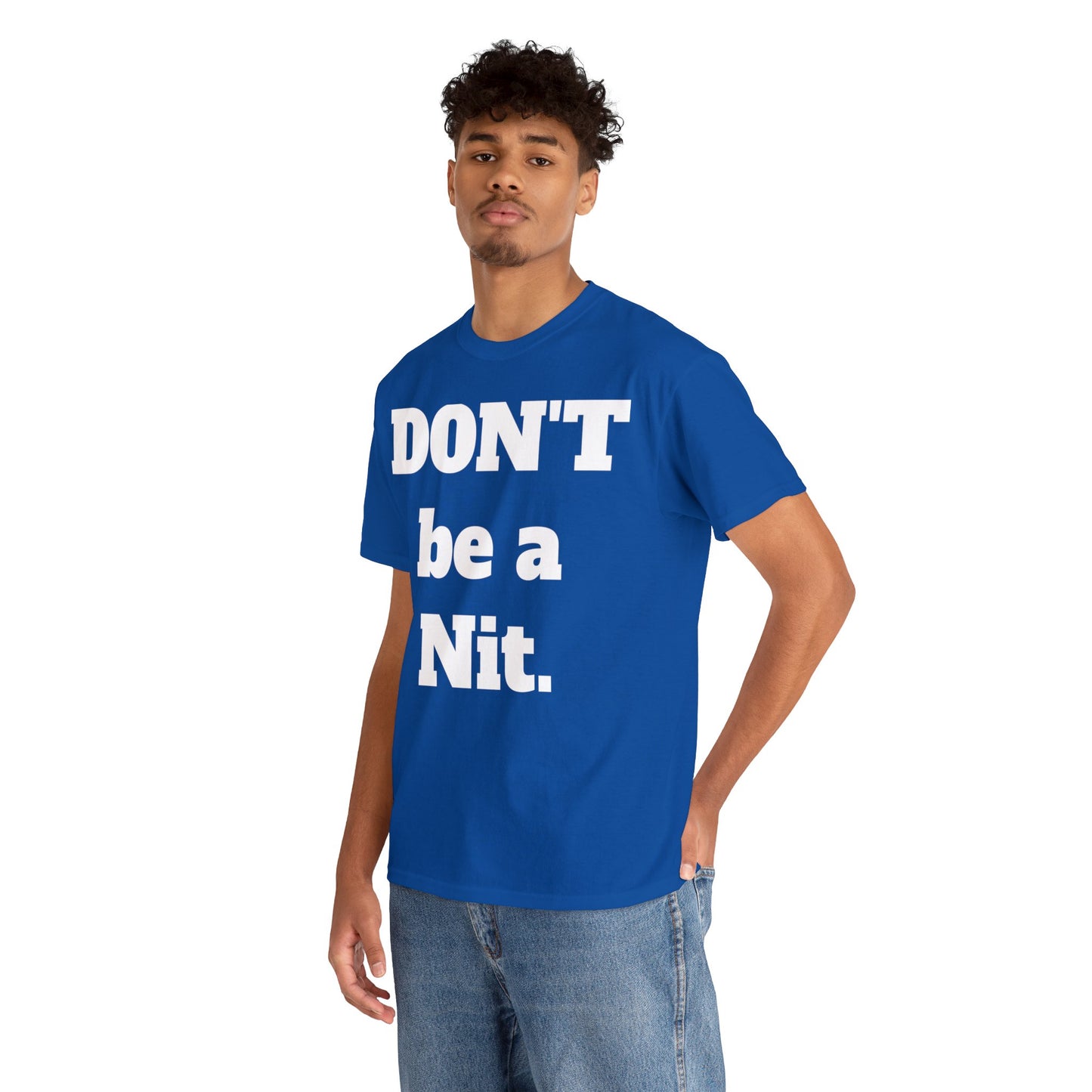 Don't Be A Nit T-Shirt - Unisex