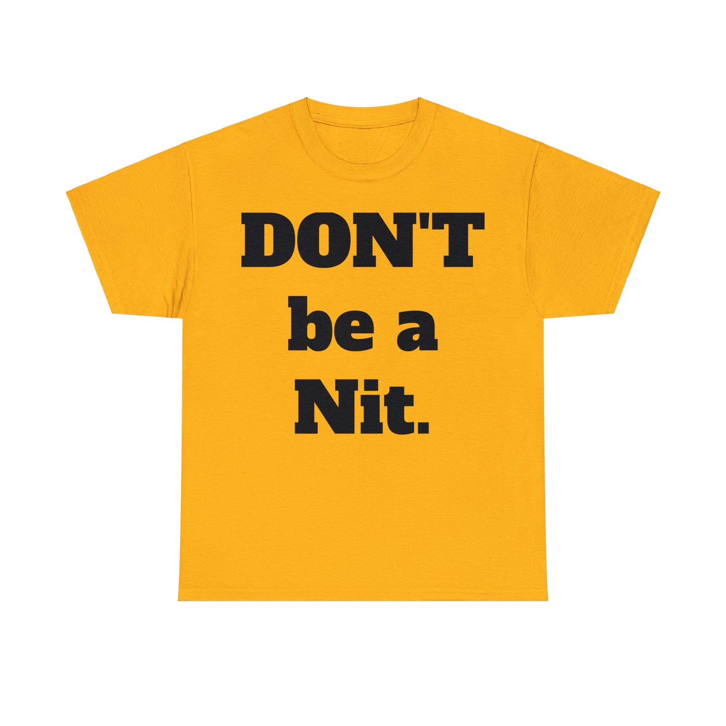 Don't Be A Nit T-Shirt - Unisex