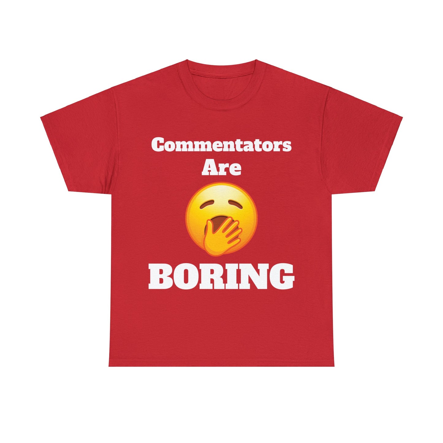 Commentators are BORING T-Shirt - Unisex