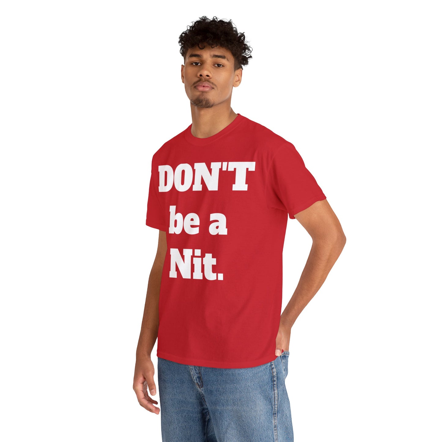 Don't Be A Nit T-Shirt - Unisex