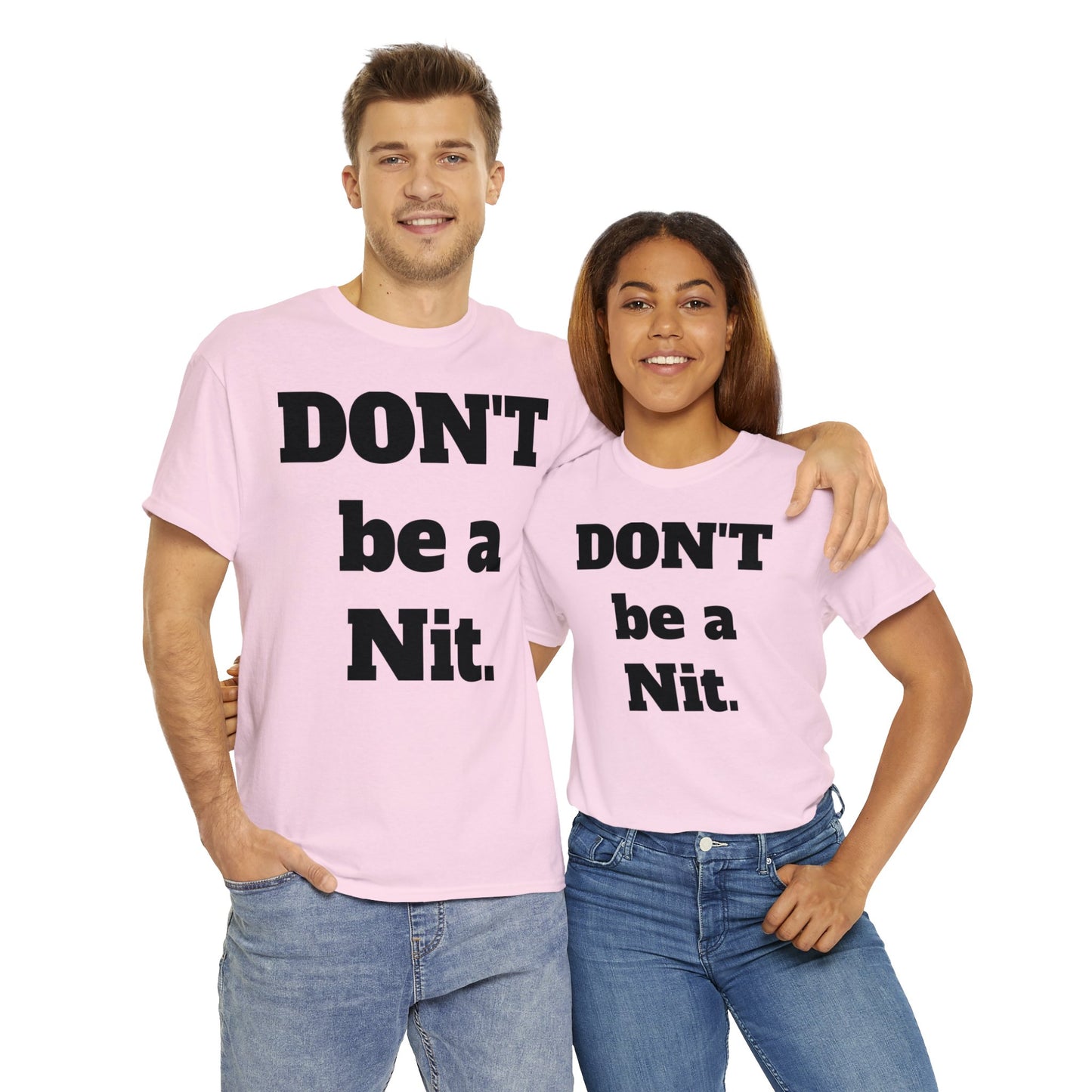 Don't Be A Nit T-Shirt - Unisex