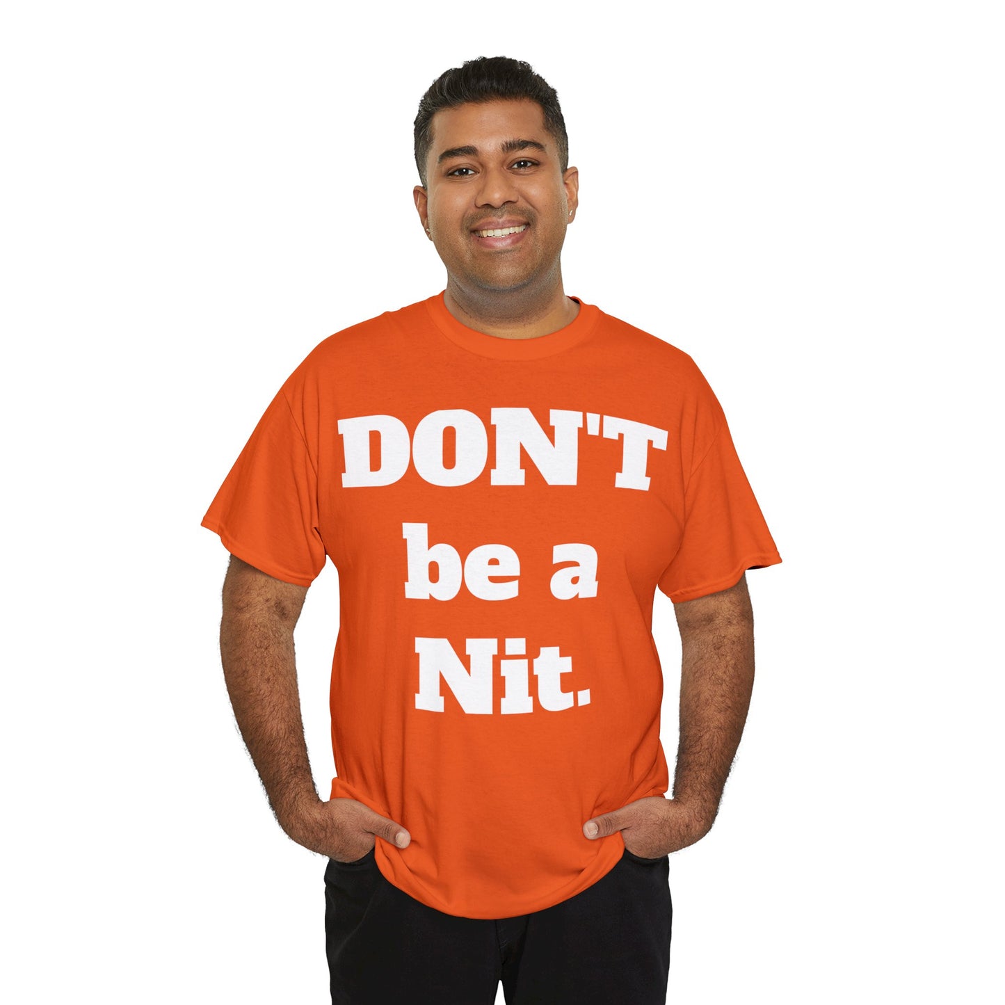 Don't Be A Nit T-Shirt - Unisex