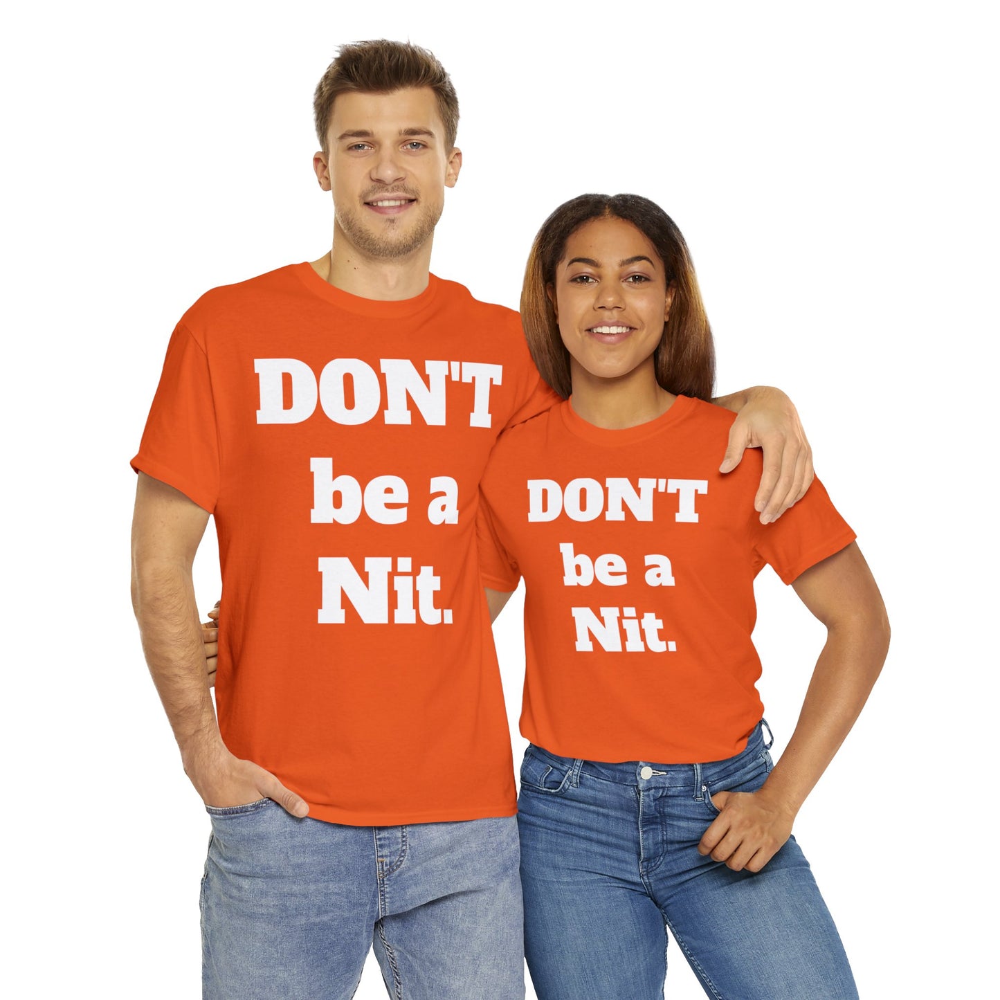 Don't Be A Nit T-Shirt - Unisex