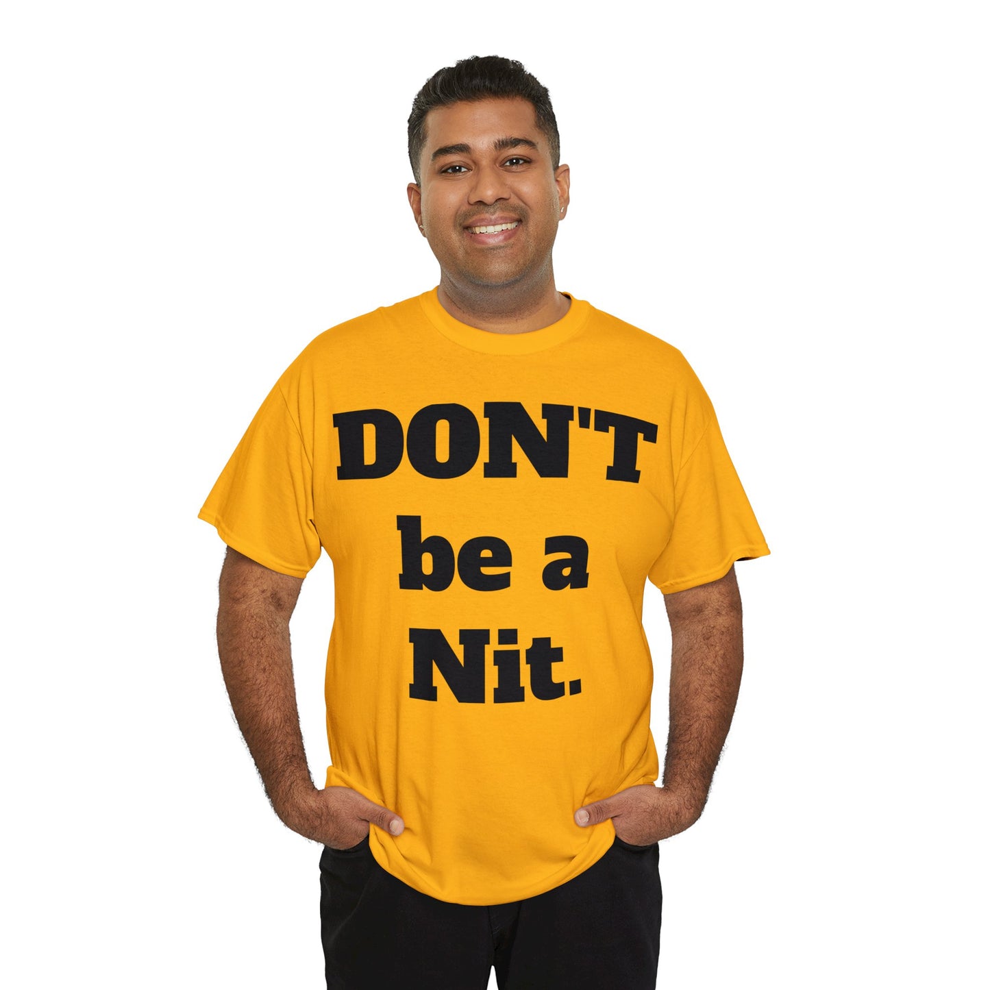 Don't Be A Nit T-Shirt - Unisex