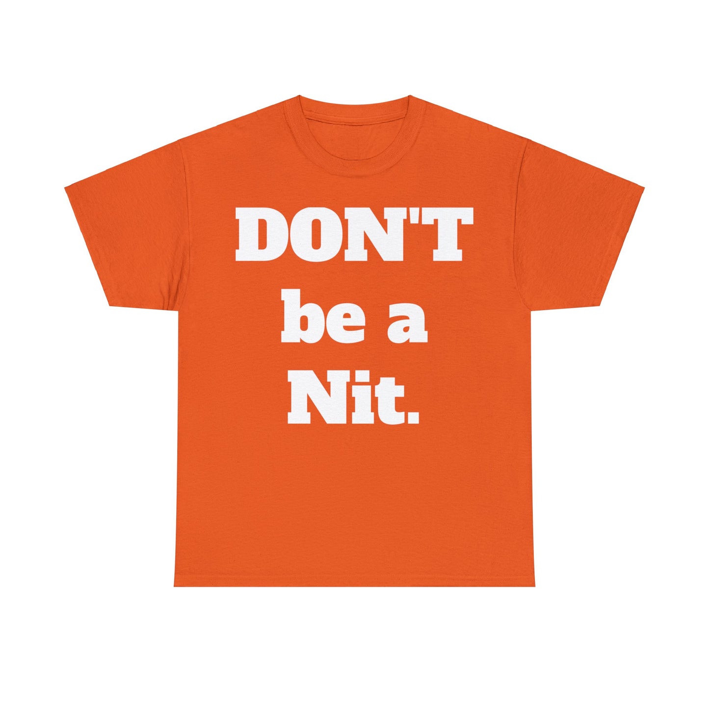 Don't Be A Nit T-Shirt - Unisex