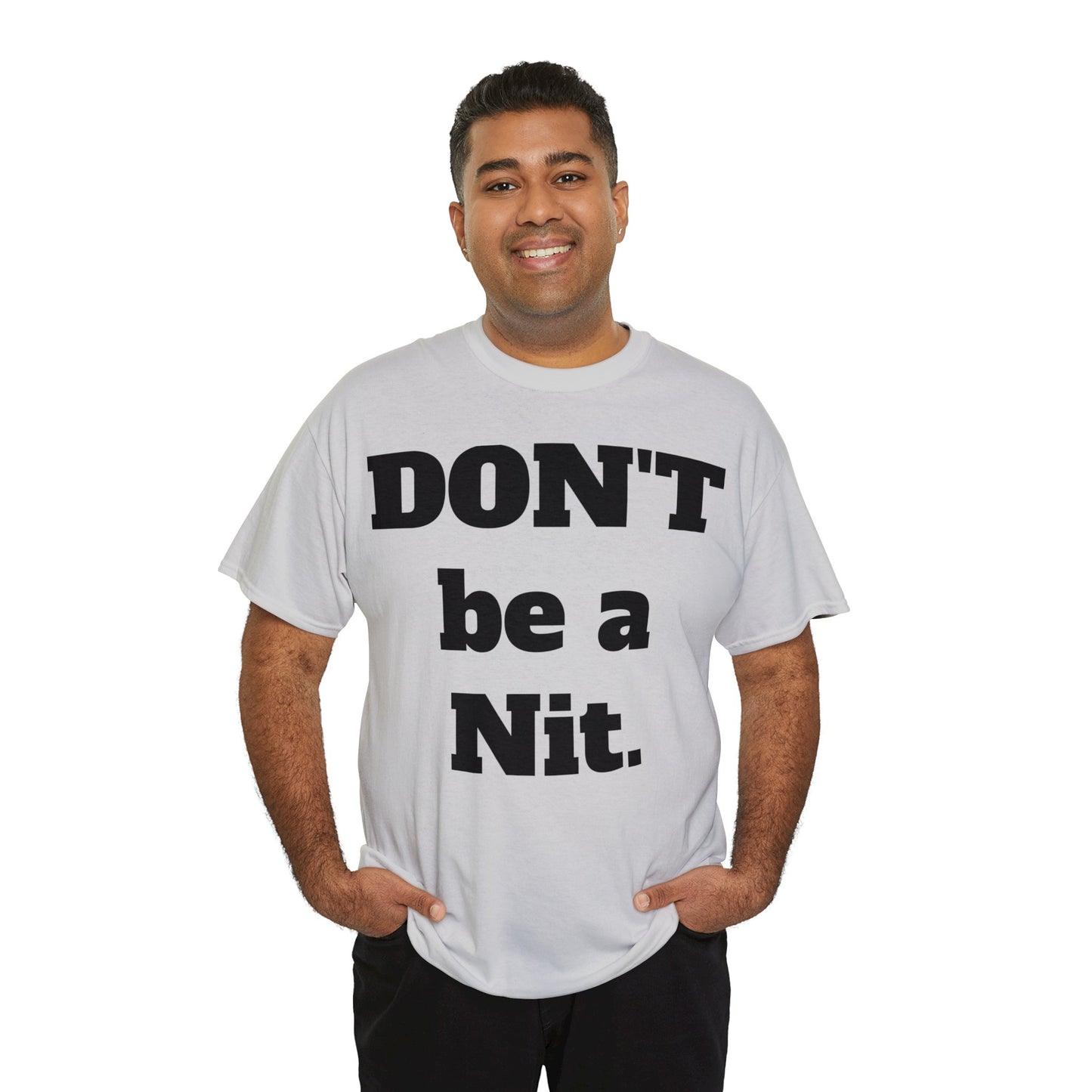 Don't Be A Nit T-Shirt - Unisex