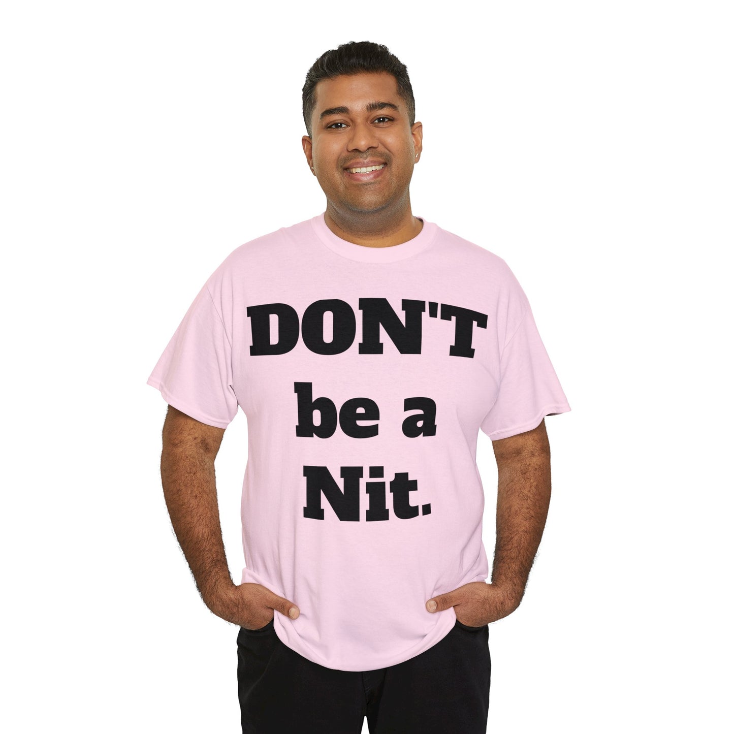 Don't Be A Nit T-Shirt - Unisex