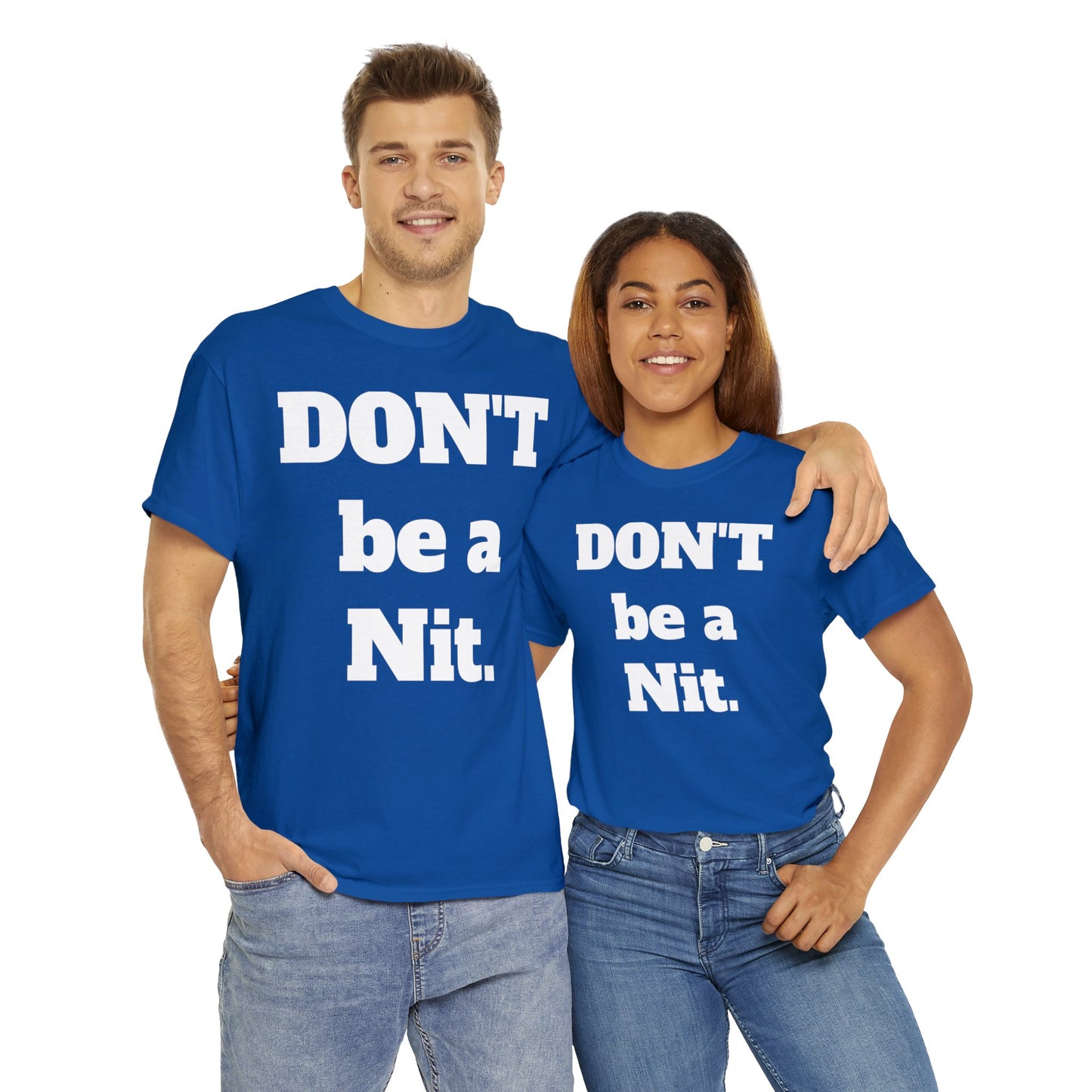 Don't Be A Nit T-Shirt - Unisex