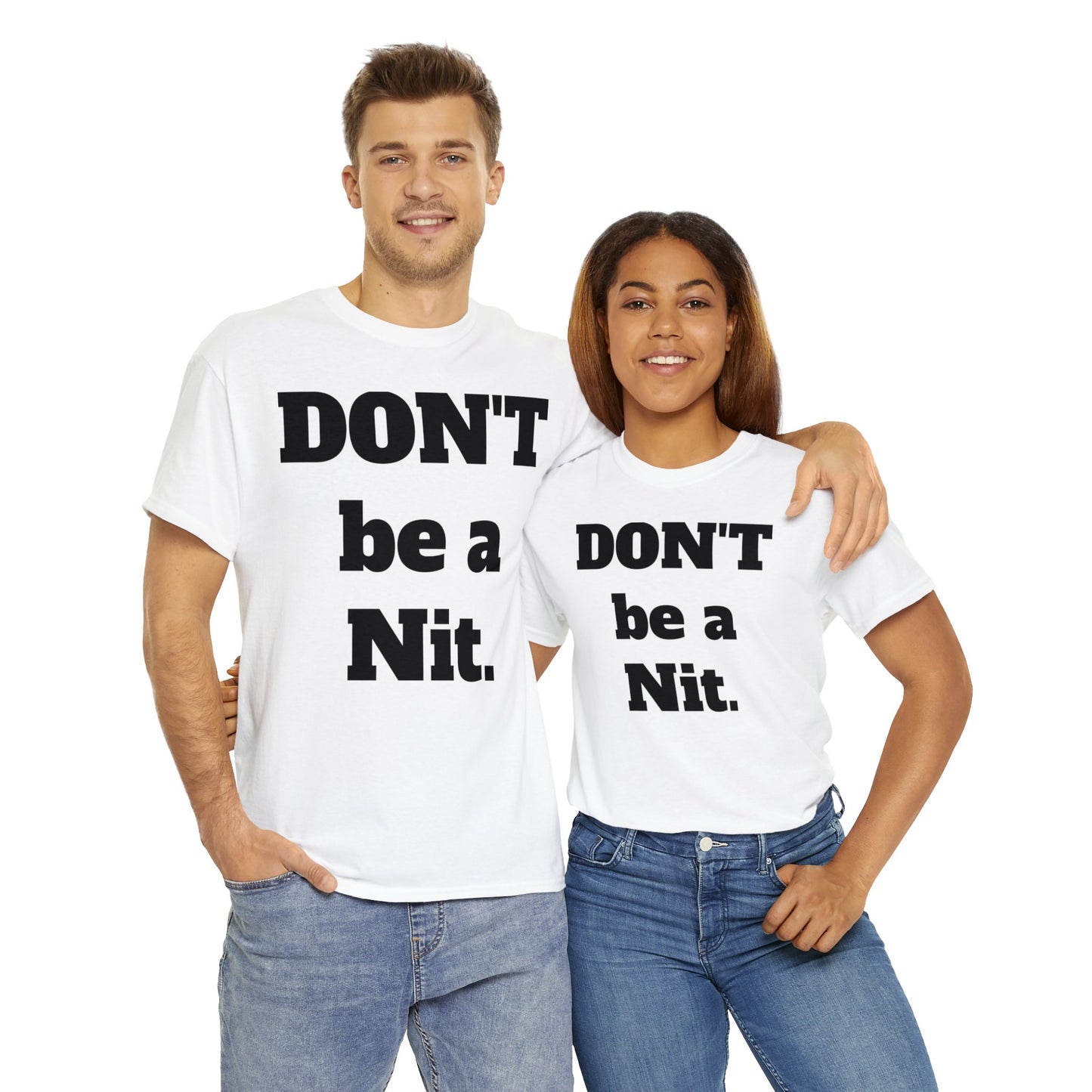 Don't Be A Nit T-Shirt - Unisex