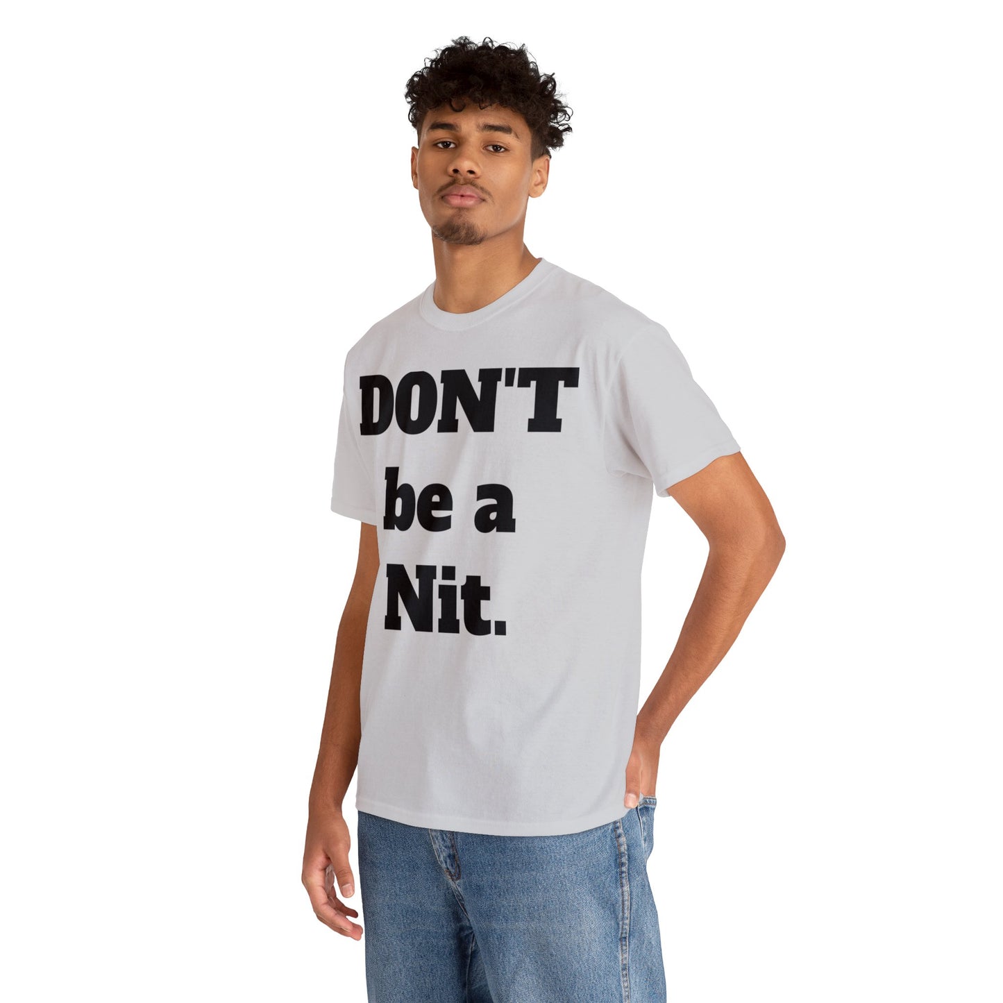 Don't Be A Nit T-Shirt - Unisex