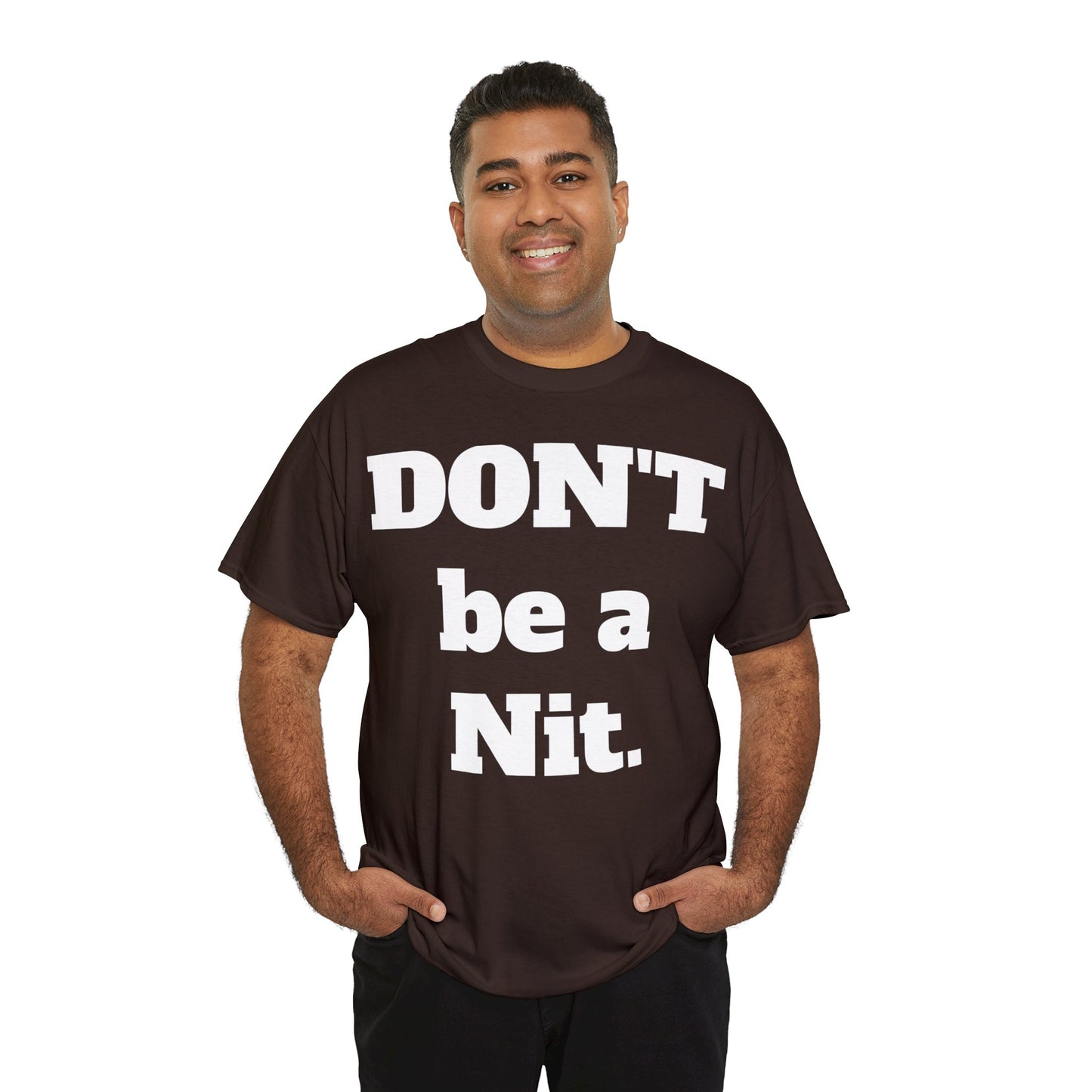 Don't Be A Nit T-Shirt - Unisex