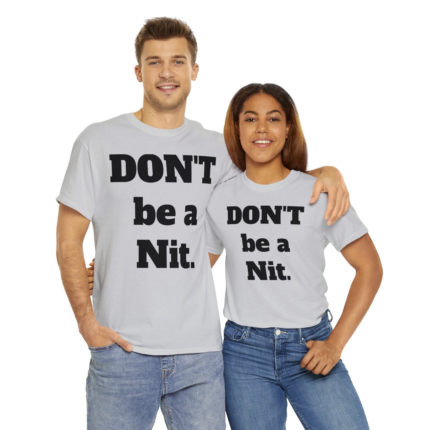 Don't Be A Nit T-Shirt - Unisex