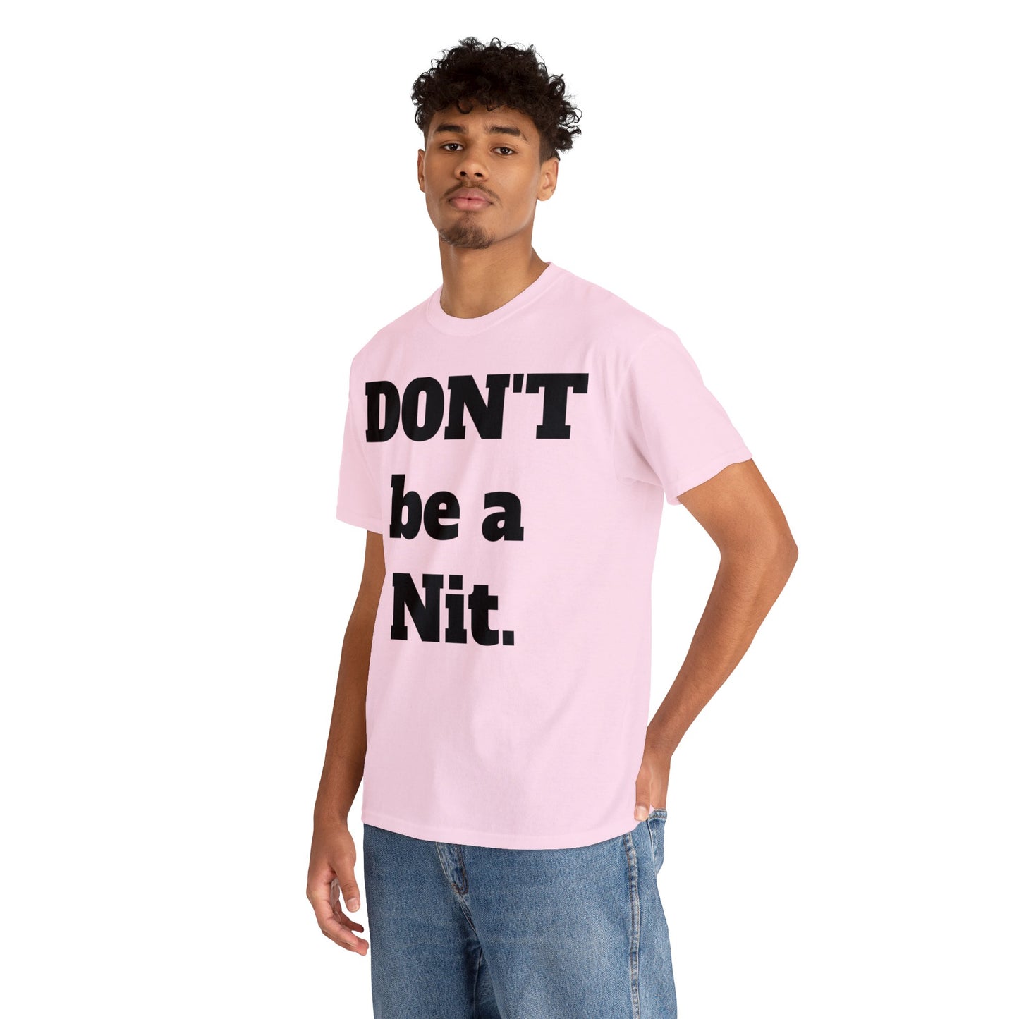 Don't Be A Nit T-Shirt - Unisex