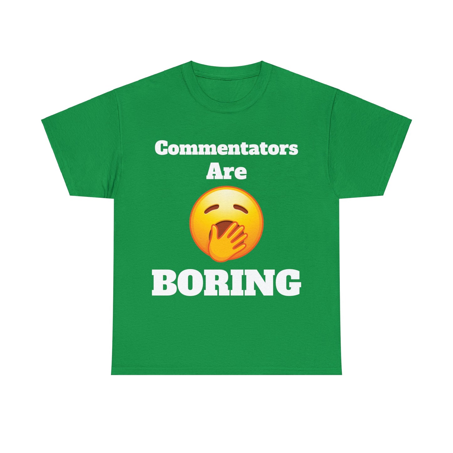 Commentators are BORING T-Shirt - Unisex