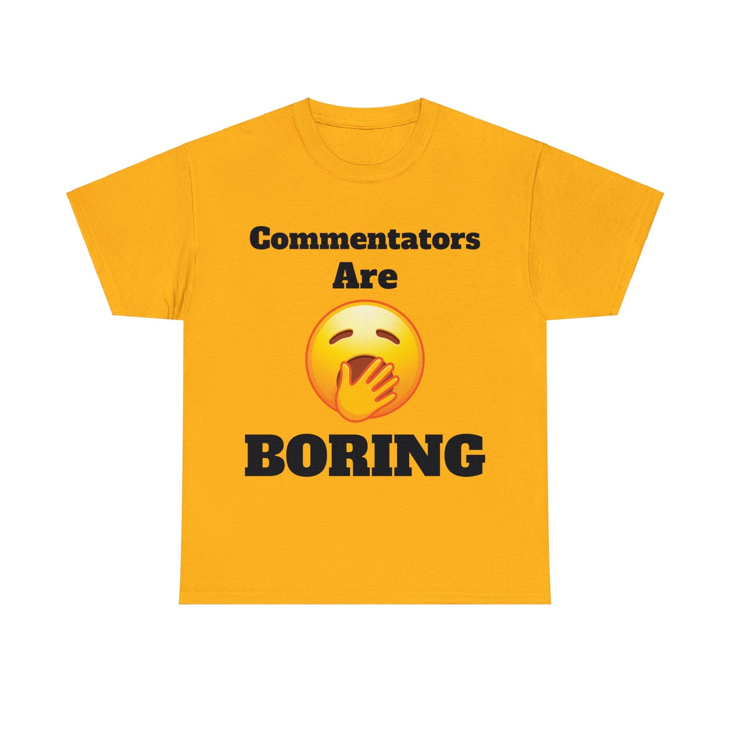 Commentators are BORING T-Shirt - Unisex